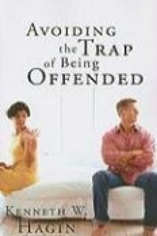 Kniha Avoiding the Trap of Being Offended Kenneth W. Hagin