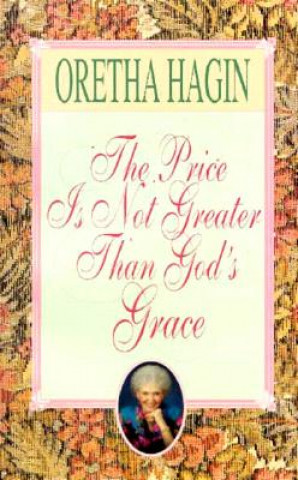 Book The Price Is Not Greater Than God's Grace Oretha Hagin