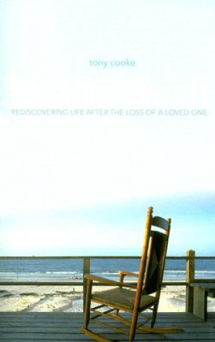 Kniha Life After Death: Rediscovering Life After Loss of a Loved One Tony Cooke