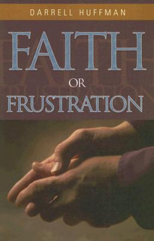 Книга Faith or Frustration Darrell Huffman