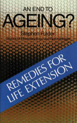 Kniha An End to Ageing?: Remedies for Life Extension Stephen Fulder