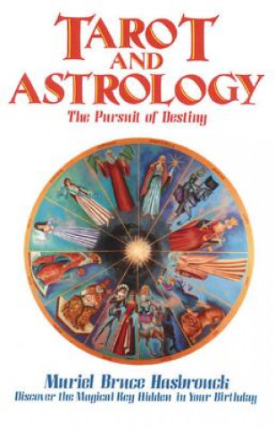 Kniha Tarot and Astrology: The Pursuit of Destiny Muriel Bruce Hasbrouck