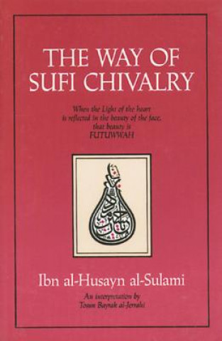 Könyv The Way of Sufi Chivalry: The Metaphysics of Sex Toscun Bayrak Al-Jerrahi
