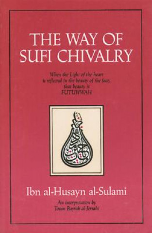 Kniha The Way of Sufi Chivalry: The Metaphysics of Sex Toscun Bayrak Al-Jerrahi