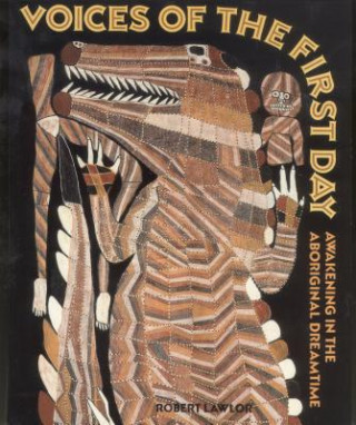 Книга Voices of the First Day: Awakening in the Aboriginal Dreamtime Robert Lawlor
