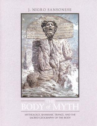 Knjiga Body of Myth J. Nigro Sansonese