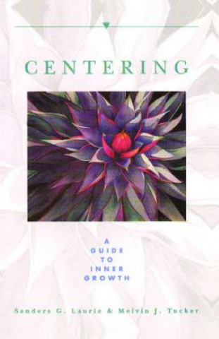 Kniha Centering: A Guide to Inner Growth Sanders G. Laurie