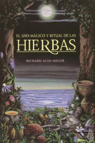 Könyv El Uso Magico y Ritual de Las Hierbas = The Magical and Ritual Use of Herbs Richard Alan Miller