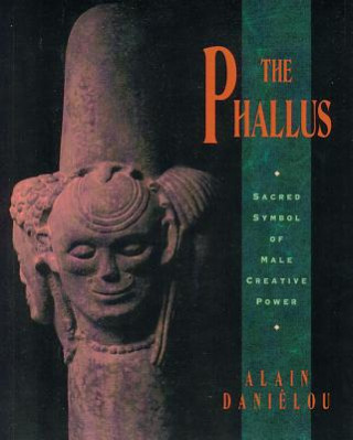 Könyv The Phallus: The 17th-Century Manual on the Art of Concealment Alain Danielou
