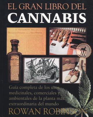 Książka El  Gran Libro del Cannabis: Guia Completa de Los Usos Medicinales, Comerciales y Ambientales de La Planta Mas Extraordinaria del Mundo = The Great Bo Rowan Robinson