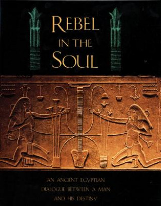 Książka Rebel in the Soul: An Ancient Egyptian Dialogue Between a Man and His Destiny Bika Reed