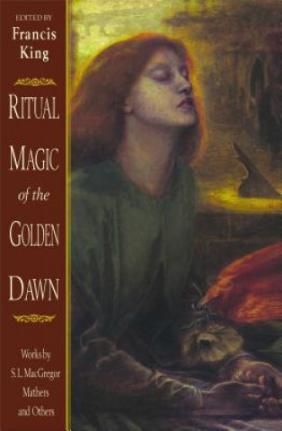Książka Ritual Magic of the Golden Dawn: Works by S. L. MacGregor Mathers and Others Francis King