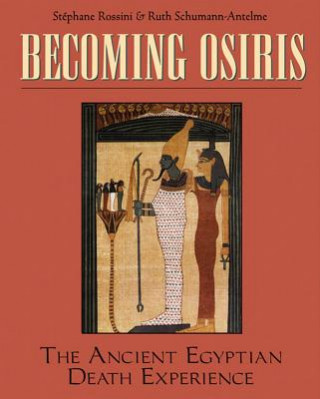 Buch Becoming Osiris: The Ancient Egyptian Death Experience Stephanie Rossini