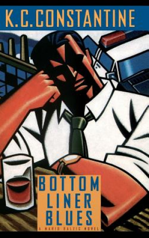 Knjiga Bottom Liner Blues K. C. Constantine