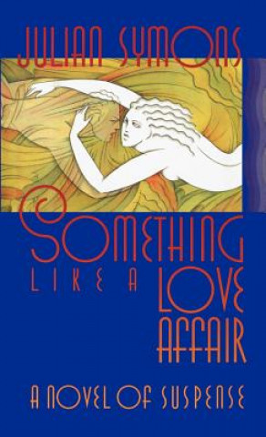 Könyv Something Like a Love Affair Julian Symons