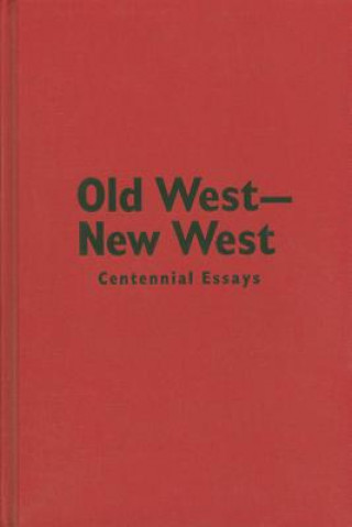 Książka Old West - New West: Centennial Essays Barbara Howard Meldrum