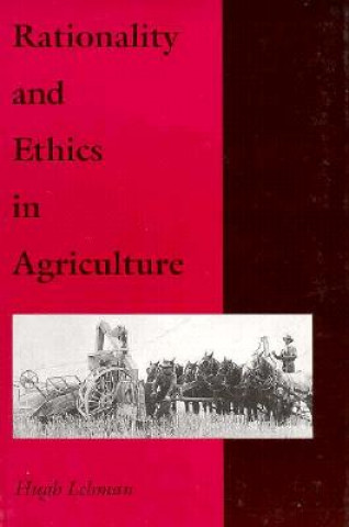 Kniha Rationality and Ethics in Agriculture Hugh Lehman