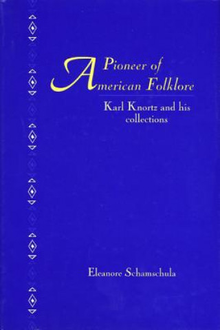 Buch A Pioneers of American Folklore: Karl Knortz and His Collections Eleonore Schamschula