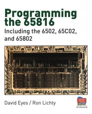 Kniha Programming the 65816: Including the 6502, 65c02, and 65802 David Eyes