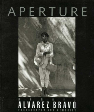 Kniha Manuel Alvarez Bravo: Photographs and Memories Anant