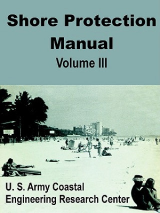 Kniha Shore Protection Manual (Volume Three) U. S. Army Coastal Engineering Research