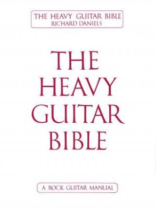 Carte The Heavy Guitar Bible Richard Daniels