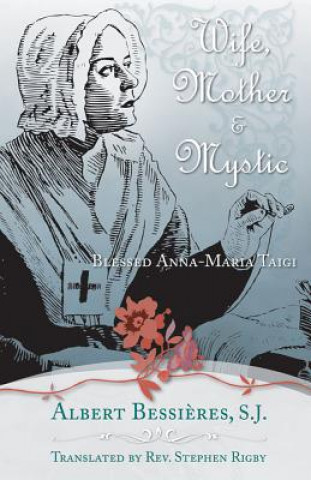 Könyv Wife Mother & Mystic: Blessed Anna-Maria Taigi Albert Bessieres