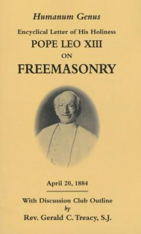 Kniha Humanum Genus: Encyclical Letter of His Holiness Pope Leo XIII on Freemasonry Pope Leo XIII