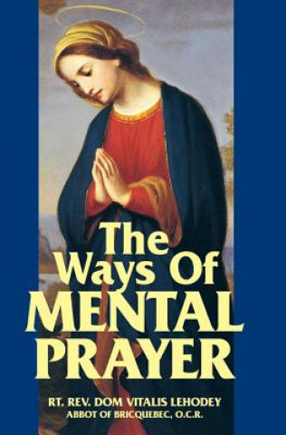 Kniha The Ways of Mental Prayer Dom Vitalis Lehodey