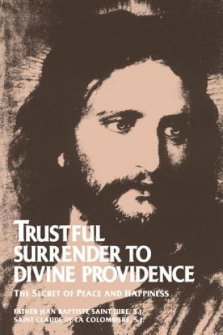 Книга Trustful Surrender to Divine Providence Jean Baptiste Saint-Jure