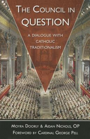 Книга The Council in Question: A Dialogue with Catholic Traditionalism Moyra Doorly