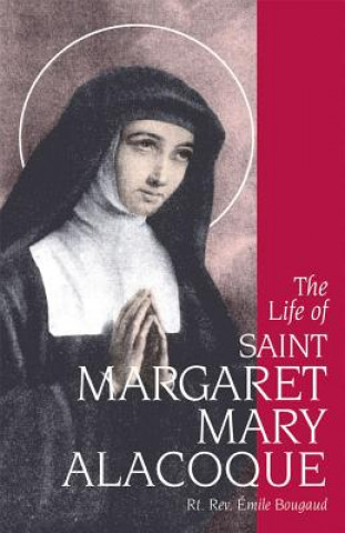 Carte The Life of Saint Margaret Mary Alacoque Emile Bougaud
