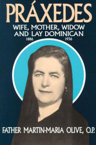 Carte Praxedes: Wife, Mother, Widow, and Lay Dominican Martin-Maria Olive