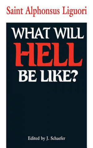 Könyv What Will Hell Be Like? Alphonsus Liguori