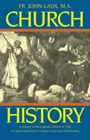 Book Church History: A History of the Catholic Church to 1940 John J. Laux