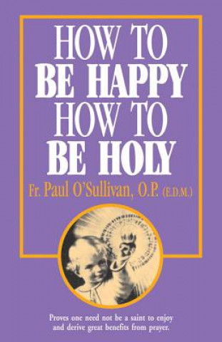 Libro How to Be Happy - How to Be Holy P. Osullivan