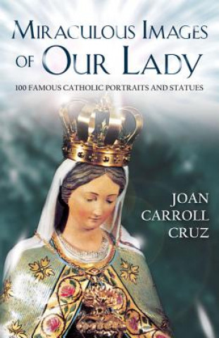 Knjiga Miraculous Image of Our Lady Joan Carroll Cruz