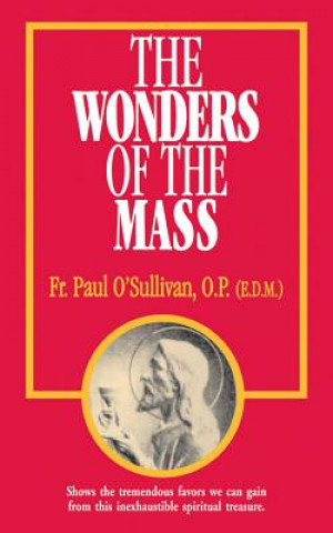 Książka The Wonders of the Mass Paul O'Sullivan