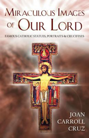 Książka Miraculous Images of Our Lord Joan C Cruz