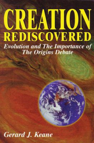 Carte Creation Rediscovered: Evolution and the Importance of the Origins Debate Gerard Keane