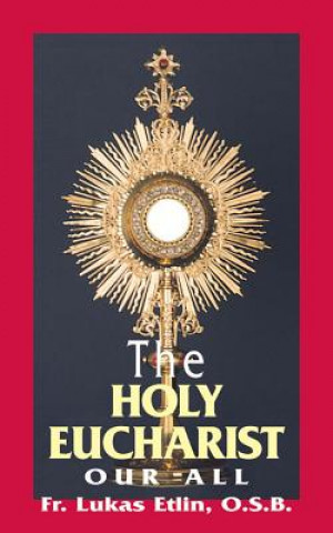 Könyv The Holy Eucharist: Our All Lukas Etlin