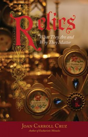 Книга Relics: What They Are and Why They Matter John C. Cruz