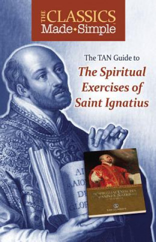 Knjiga The TAN Guide to the Spiritual Exercises of Saint Ignatius St Ignatius of Loyola