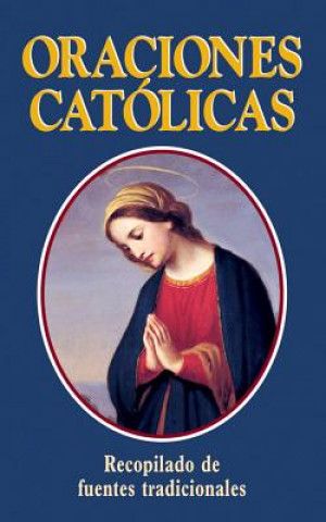 Könyv Oraciones Catolicas: Spanish Version: Catholic Prayers Thomas A. Nelson