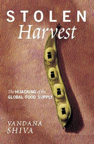 Książka Stolen Harvest: The Hijacking of the Global Food Supply Vandana Shiva