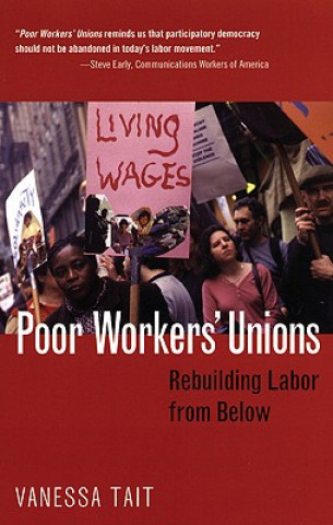 Könyv Poor Workers' Unions: Rebuilding Labor from Below Vanessa Tait