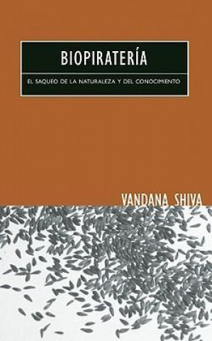 Carte Biopirateria: El Saqueo de la Naturaleza y del Conocimiento = Biopiracy Vandana Shiva