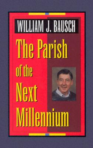 Книга The Parish of the Next Millennium William J. Bausch