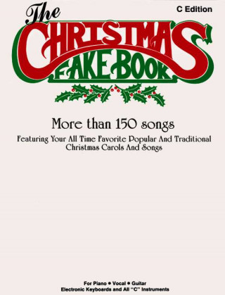 Könyv The Christmas Fake Book, C Edition: More Than 150 Songs: Featuring Your All Time Favorite Popular and Traditional Christmas Carols and Songs Alfred Publishing