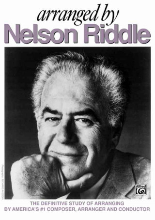 Carte Arranged by Nelson Riddle: The Definitive Study of Arranging by America's #1 Composer, Arranger and Conductor Nelson Riddle